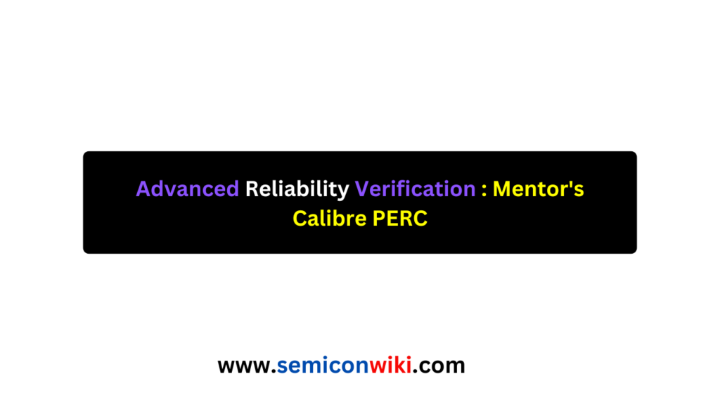 Advanced Reliability Verification Mentor's Calibre PERC